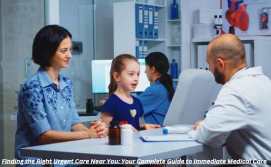 Finding the Right Urgent Care Near You: Your Complete Guide to Immediate Medical Care